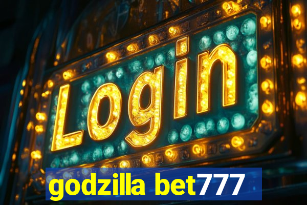 godzilla bet777